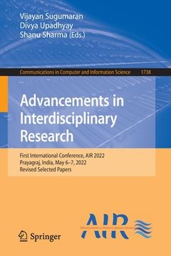 portada Advancements in Interdisciplinary Research: First International Conference, Air 2022, Prayagraj, India, May 6-7, 2022, Revised Selected Papers (en Inglés)