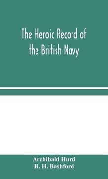 portada The Heroic Record of the British Navy: A Short History of the Naval War, 1914-1918 (in English)