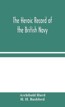 portada The Heroic Record of the British Navy: A Short History of the Naval War, 1914-1918 (en Inglés)