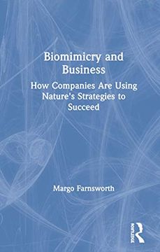 portada Biomimicry and Business: How Companies are Using Nature's Strategies to Succeed (en Inglés)