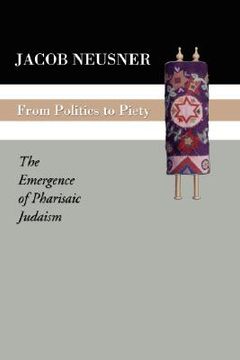 portada from politics to piety: the emergence of pharisaic judaism (en Inglés)