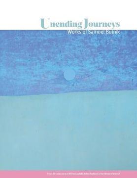 portada Unending Journeys: Works of Samuel Butnik: From the Collections of ARTneo and the Artists Archives of the Western Reserve (en Inglés)