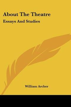 portada about the theatre: essays and studies (en Inglés)