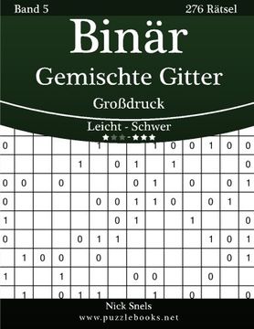 portada Binär Gemischte Gitter Großdruck - Leicht bis Schwer - Band 5 - 276 Rätsel (Volume 5) (German Edition)