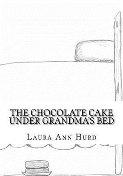 portada The Chocolate Cake Under Grandma's Bed (in English)
