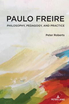 portada Paulo Freire: Philosophy, Pedagogy, and Practice (en Inglés)