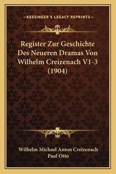 portada Register Zur Geschichte Des Neueren Dramas Von Wilhelm Creizenach V1-3 (1904) (en Alemán)