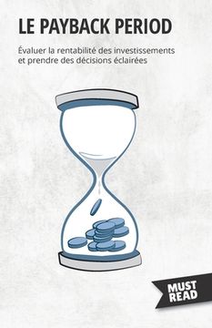 portada Le payback period: Évaluer la rentabilité des investissements et prendre des décisions éclairées (in French)