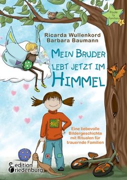 portada Mein Bruder Lebt Jetzt im Himmel - Eine Liebevolle Bildergeschichte mit Ritualen fã â¼r Trauernde Familien (German Edition) [Soft Cover ] (en Alemán)