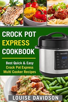 portada Crock pot Express Cookbook: Best Quick & Easy Crock pot Express Multi Cooker Recipes (in English)