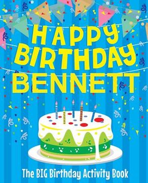 portada Happy Birthday Bennett - The Big Birthday Activity Book: (Personalized Children's Activity Book) (en Inglés)