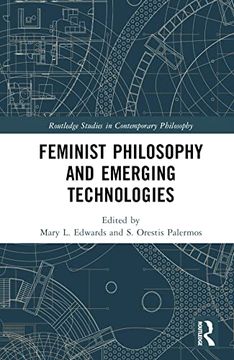 portada Feminist Philosophy and Emerging Technologies (Routledge Studies in Contemporary Philosophy) (en Inglés)