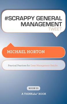 portada # scrappy general management tweet book01: practical practices for great management results (en Inglés)