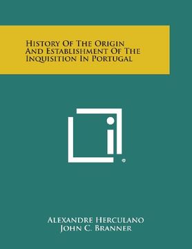 portada History of the Origin and Establishment of the Inquisition in Portugal