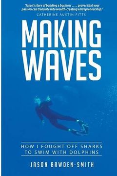 portada Making Waves: How I fought off dolphins to swim with sharks