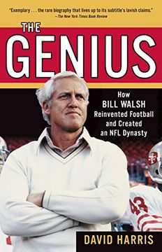 portada The Genius: How Bill Walsh Reinvented Football and Created an nfl Dynasty (en Inglés)