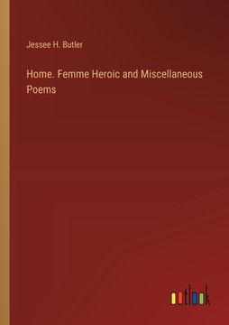 portada Home. Femme Heroic and Miscellaneous Poems (in English)