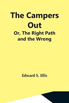 portada The Campers Out; Or, the Right Path and the Wrong (en Inglés)