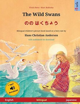 portada The Wild Swans - のの はくちょう (English - Japanese): Bilingual Children's Book Based on a Fairy Tale by Hans Christian Andersen, With Audiobook for Download (Sefa Picture Books in two Languages) 