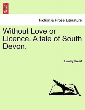 portada without love or licence. a tale of south devon. (en Inglés)
