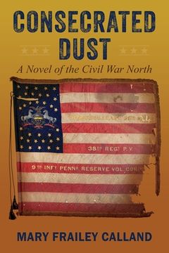 portada Consecrated Dust: A Novel of the Civil War North (in English)