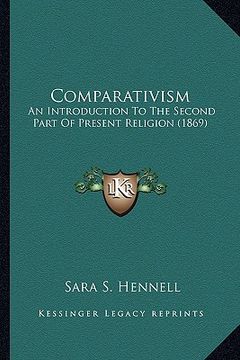 portada comparativism: an introduction to the second part of present religion (1869) (in English)