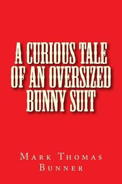 portada A Curious Tale of an Oversized Bunny Suit (in English)