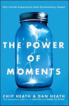 portada The Power of Moments: Why Certain Experiences Have Extraordinary Impact 