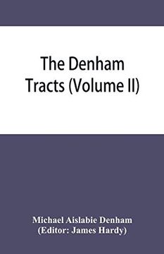 portada The Denham Tracts: A Collection of Folklore: Reprinted From the Original Tracts and Pamphlets Printed by mr. Denham Between 1846 and 1859 (Volume ii) (en Inglés)