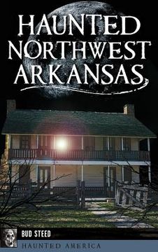 portada Haunted Northwest Arkansas (en Inglés)