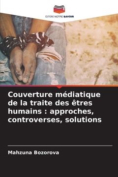 portada Couverture médiatique de la traite des êtres humains: approches, controverses, solutions (en Francés)