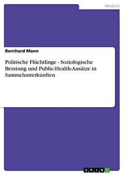 portada Politische Flüchtlinge - Soziologische Beratung und Public-Health-Ansätze in Sammelunterkünften (en Alemán)