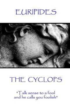 portada Euripides - The Cyclops: "Talk sense to a fool and he calls you foolish"