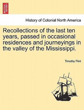 portada recollections of the last ten years, passed in occasional residences and journeyings in the valley of the mississippi.