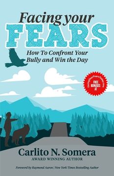 portada Facing Your Fears: How to Deal with Your Bully and Win the Day (en Inglés)