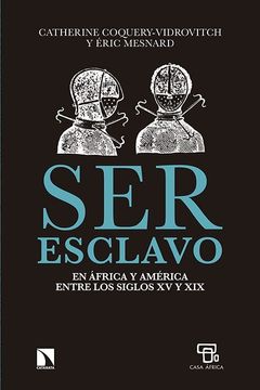 portada Ser Esclavo en África y América en los Siglos xv al xix (in Spanish)