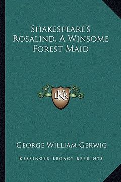 portada shakespeare's rosalind, a winsome forest maid (en Inglés)