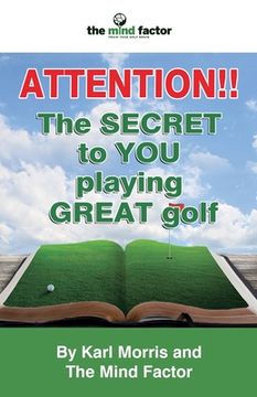 portada Attention!! the Secret to You Playing Great Golf 
