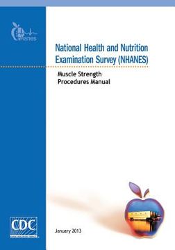portada National Health and Nutrition Examination Survey (NHANES): Muscle Strength Procedures Manual (en Inglés)