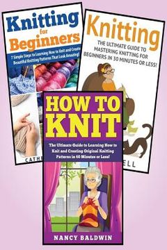 portada Knitting: 3 in 1 Knitting for Beginners Master Class: Book 1: How to Knit + Book 2: Knitting for Beginners + Book 3: Knitting (en Inglés)