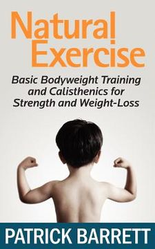 portada natural exercise: basic bodyweight training and calisthenics for strength and weight-loss (en Inglés)
