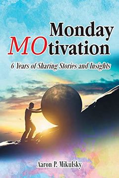 portada Monday Motivation: 6 Years of Sharing Stories and Insights (en Inglés)