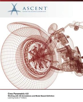 portada Creo Parametric 4. 0: Working With 3d Annotations and Model Based Definition 