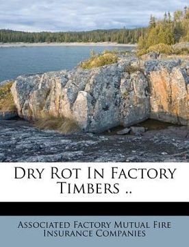 portada dry rot in factory timbers .. (en Inglés)