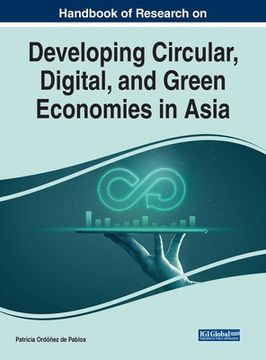 portada Handbook of Research on Developing Circular, Digital, and Green Economies in Asia (en Inglés)