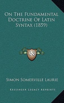 portada on the fundamental doctrine of latin syntax (1859) (en Inglés)