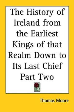 portada the history of ireland from the earliest kings of that realm down to its last chief part two (in English)