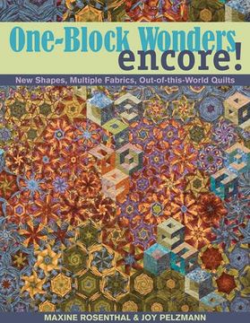 portada One Block Wonders Encore: New Shapes, Multiple Fabrics, Out-Of-This-World Quilts (en Inglés)