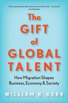 portada The Gift of Global Talent: How Migration Shapes Business, Economy & Society (en Inglés)