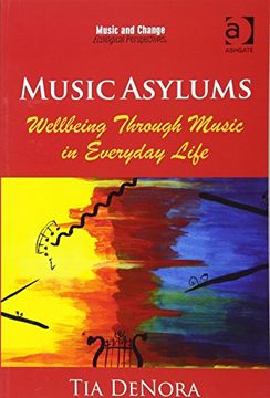 portada Music Asylums: Wellbeing Through Music in Everyday Life (Music and Change: Ecological Perspectives)